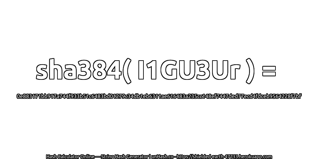 sha384( I1GU3Ur ) = 0e883171bb917a744f933b51c6483bd01279c34db1eb6311ae616483a235cc148ef7447ded77ecd4fdceb9564228f7bf | unHash.co