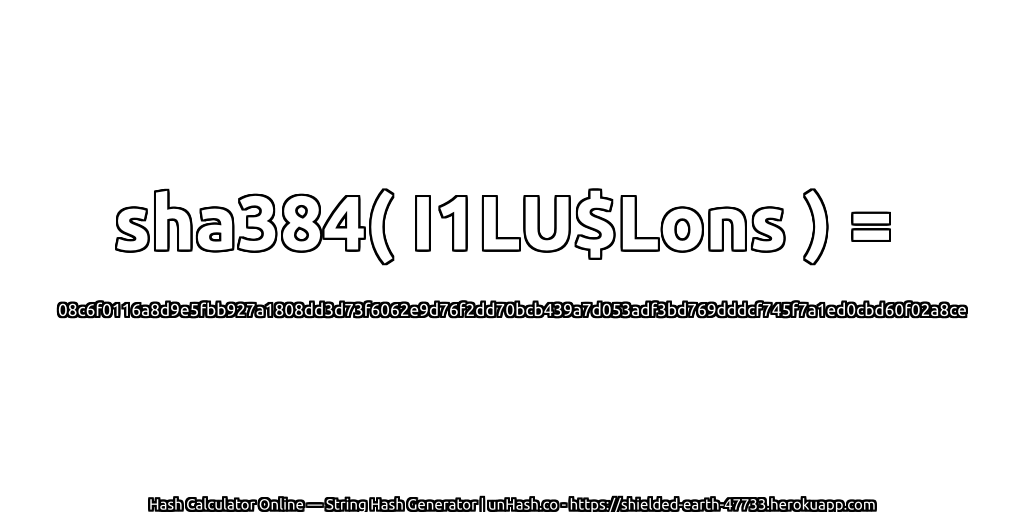 sha384( I1LU$Lons ) = 08c6f0116a8d9e5fbb927a1808dd3d73f6062e9d76f2dd70bcb439a7d053adf3bd769dddcf745f7a1ed0cbd60f02a8ce | unHash.co