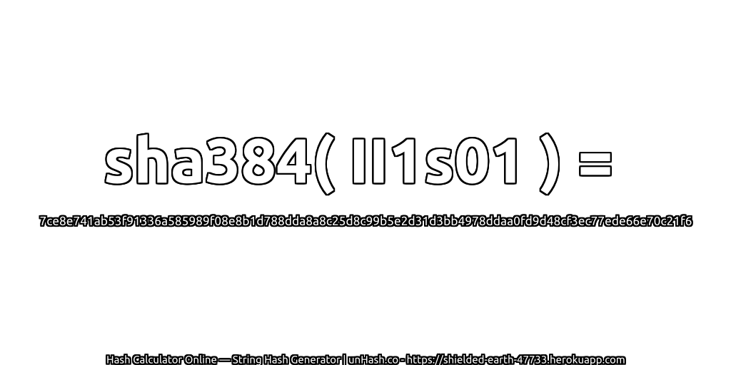sha384( II1s01 ) = 7ce8e741ab53f91336a585989f08e8b1d788dda8a8c25d8c99b5e2d31d3bb4978ddaa0fd9d48cf3ec77ede66e70c21f6 | unHash.co