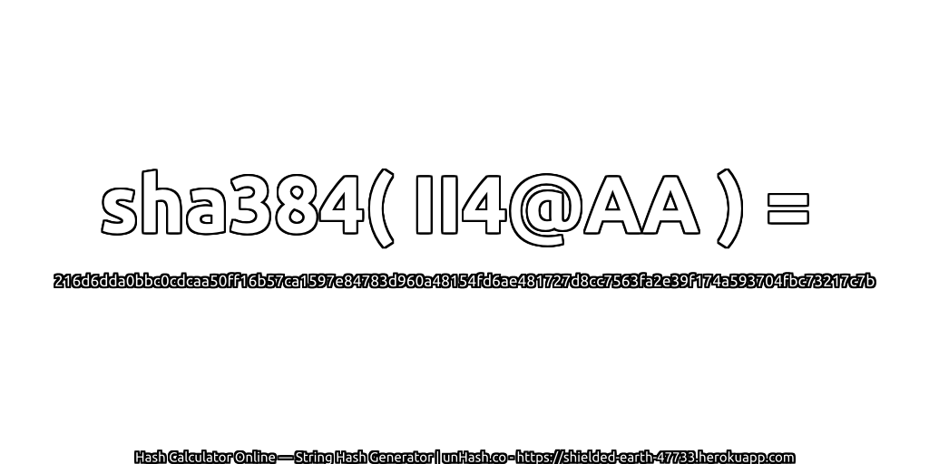 sha384( II4@AA ) = 216d6dda0bbc0cdcaa50ff16b57ca1597e84783d960a48154fd6ae481727d8cc7563fa2e39f174a593704fbc73217c7b | unHash.co