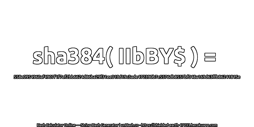 sha384( IIbBY$ ) = 558e0954960af4907f1f7ef2bb6624d86ba29f31ee019d19c3ade472390b7e5576db8557bf048a169d63ffb86241815e | unHash.co