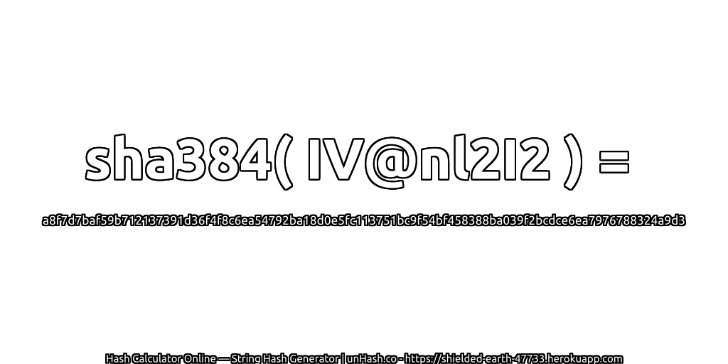 sha384( IV@nl2I2 ) = a8f7d7baf59b712137391d36f4f8c6ea54792ba18d0e5fc113751bc9f54bf458388ba039f2bcdce6ea7976788324a9d3 | unHash.co