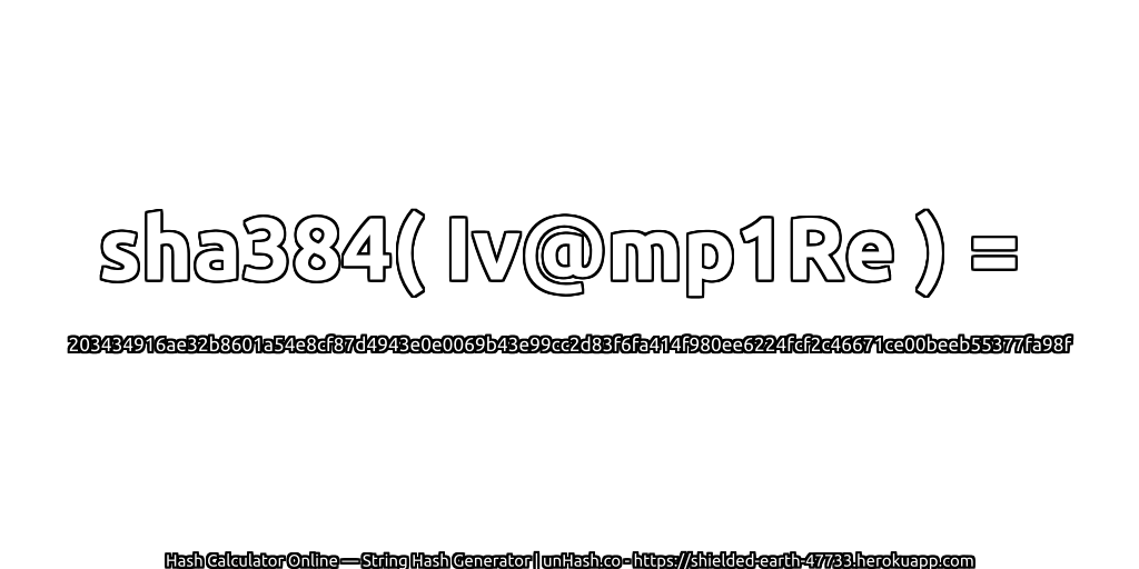 sha384( Iv@mp1Re ) = 203434916ae32b8601a54e8cf87d4943e0e0069b43e99cc2d83f6fa414f980ee6224fcf2c46671ce00beeb55377fa98f | unHash.co
