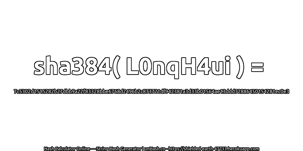 sha384( L0nqH4ui ) = 7c5302d1515282b27dbb9a22f83328bbe6768d2496b2c873721df942381a3d33b01564ae13ddd72886450154281ec0e3 | unHash.co