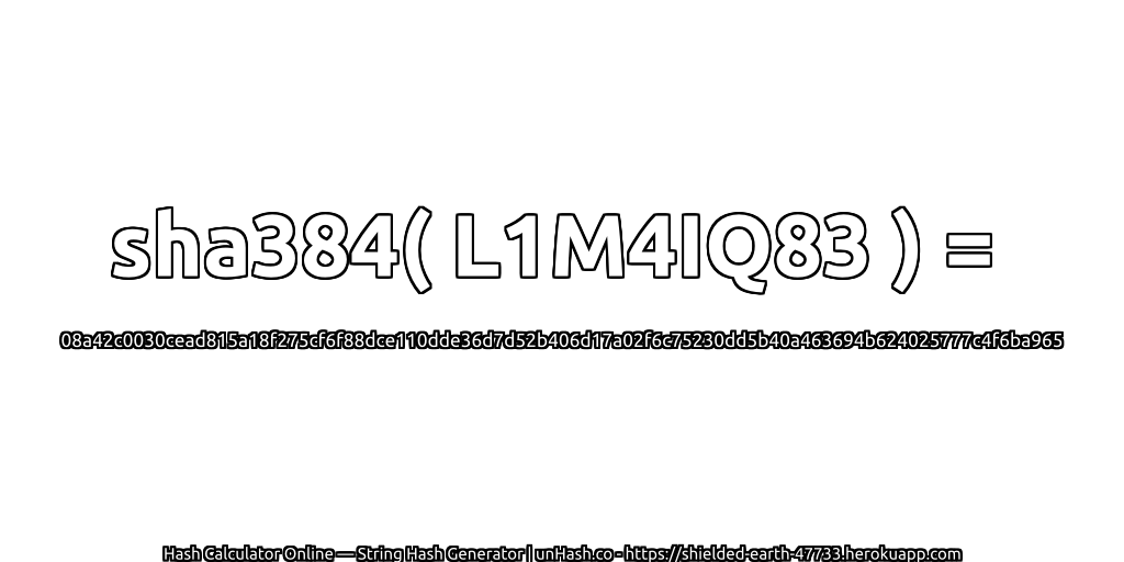 sha384( L1M4IQ83 ) = 08a42c0030cead815a18f275cf6f88dce110dde36d7d52b406d17a02f6c75230dd5b40a463694b624025777c4f6ba965 | unHash.co
