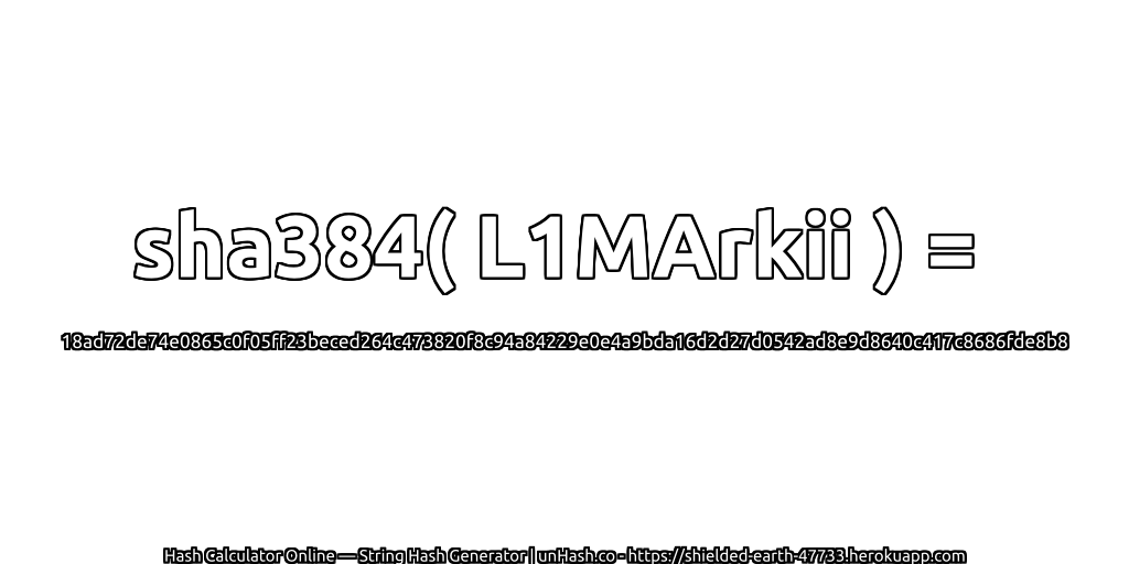 sha384( L1MArkii ) = 18ad72de74e0865c0f05ff23beced264c473820f8c94a84229e0e4a9bda16d2d27d0542ad8e9d8640c417c8686fde8b8 | unHash.co