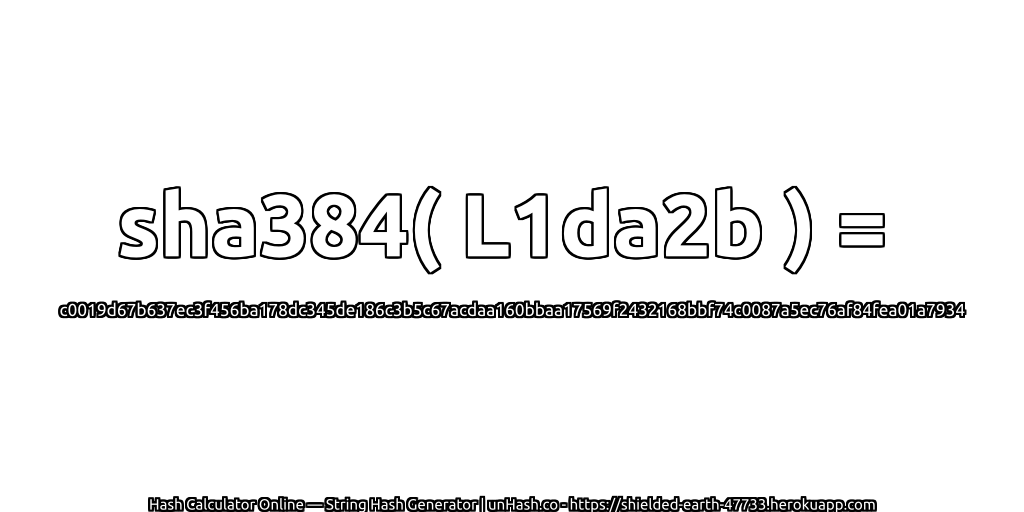 sha384( L1da2b ) = c0019d67b637ec3f456ba178dc345de186c3b5c67acdaa160bbaa17569f2432168bbf74c0087a5ec76af84fea01a7934 | unHash.co
