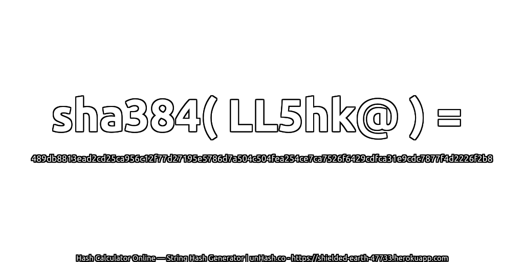 sha384( LL5hk@ ) = 489db8813ead2cd25ca956c12f77d27195e5786d7a504c504fea254ce7ca7526f6429cdfca31e9cdc7877f4d2226f2b8 | unHash.co