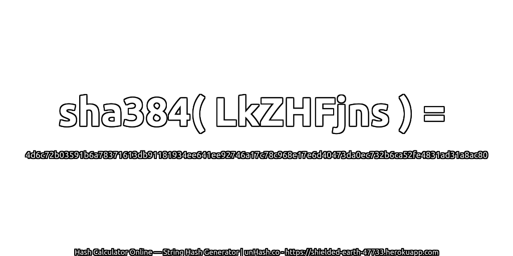 sha384( LkZHFjns ) = 4d6c72b03591b6a78371613db91181934ee641ee92746a17c78c968e17e6d40473da0ec732b6ca52fe4831ad31a8ac80 | unHash.co