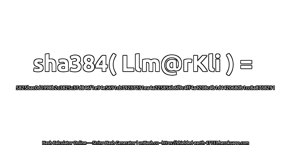 sha384( Llm@rKli ) = 5825bac0d1998b2c3825c37d846f1e94e5691cb79237231ea4a225856b6f9c4ff4a1208c4b1d4420680b1cc8a8738291 | unHash.co