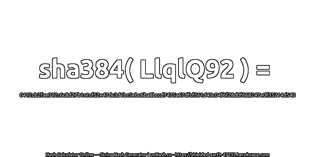 sha384( LlqlQ92 ) = 0412cb2fae012c6c8d27b1c1cf52e47dc3d1bc5ebc6ba8bccd7475a67dfcf561d40c04f6f28d0f668247e0f35214d540 | unHash.co