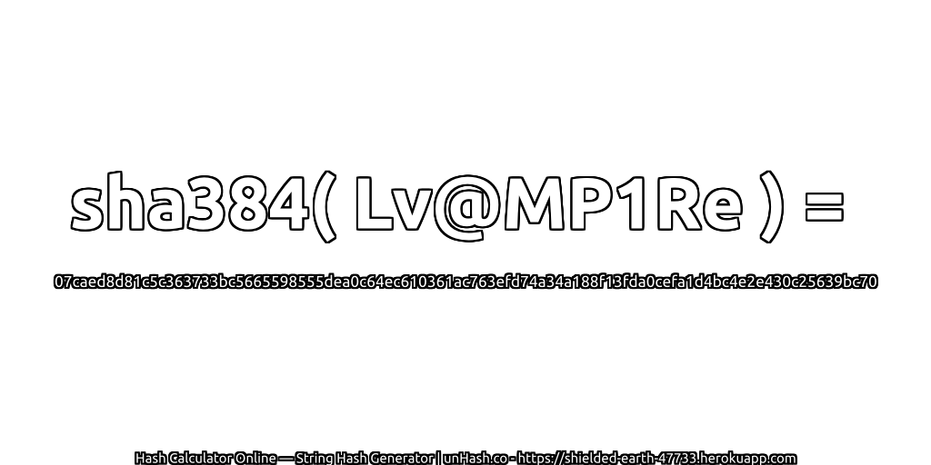 sha384( Lv@MP1Re ) = 07caed8d81c5c363733bc5665598555dea0c64ec610361ac763efd74a34a188f13fda0cefa1d4bc4e2e430c25639bc70 | unHash.co