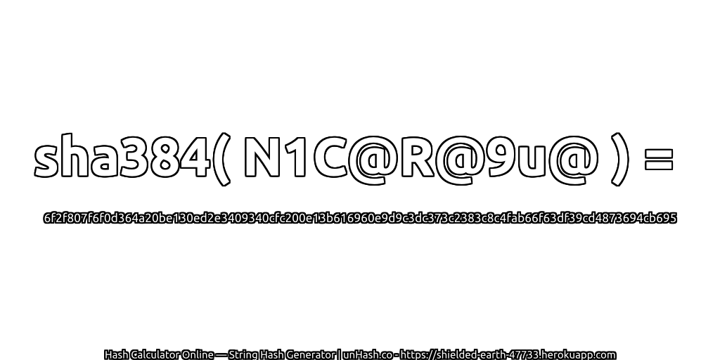 sha384( N1C@R@9u@ ) = 6f2f807f6f0d364a20be130ed2e3409340cfc200e13b616960e9d9c3dc373c2383c8c4fab66f63df39cd4873694cb695 | unHash.co