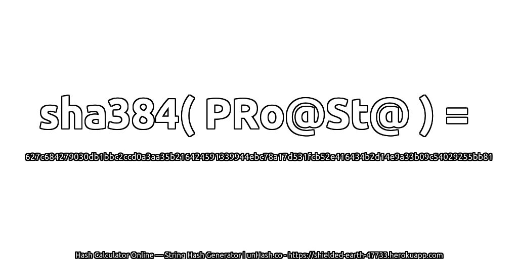 sha384( PRo@St@ ) = 627c684279030db1bbc2ccd0a3aa35b216424591339944ebc78a17d531fcb52e416434b2d14e9a33b09c54029255bb81 | unHash.co