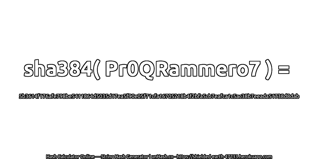 sha384( Pr0QRammero7 ) = 5b3614f176afe798be5411864d5035d17ea5f90e05f71cfa16705218b4f2bfa5cb7eafca1c5ac38b7eeada51738d8dab | unHash.co