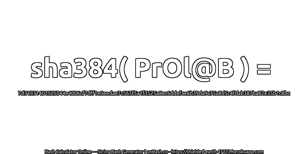 sha384( PrOl@B ) = 7d31331401505044e4006cf7dff1e0eedae7c565f5a1f3525a8ec6ddefae6b39da9c75a8d5c4fdab387ba82e35b1c8bc | unHash.co