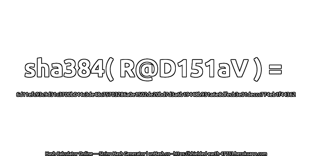 sha384( R@D151aV ) = 6d11efc93c9d31c3700b044c3de48c75703286a0e1502de20bd7d3a6b19448b931a6e8dfecb3e01deccc774eb1f44362 | unHash.co