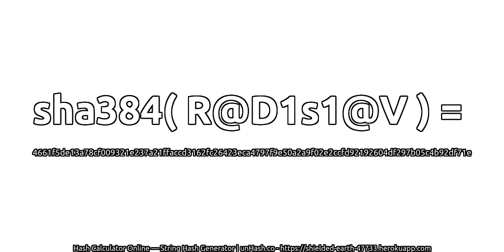 sha384( R@D1s1@V ) = 4661f5de13a78cf009321e237a21ffaccd3162fc26423eca4797f9e50a2a9f02e2ccfd92192604df297b05c4b92df71e | unHash.co