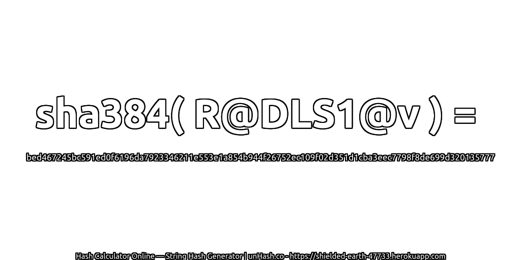 sha384( R@DLS1@v ) = bed467245bc591ed0f6196da7923346211e553e1a854b944f26752ec109f02d351d1cba3eec7798f8de699d320135777 | unHash.co
