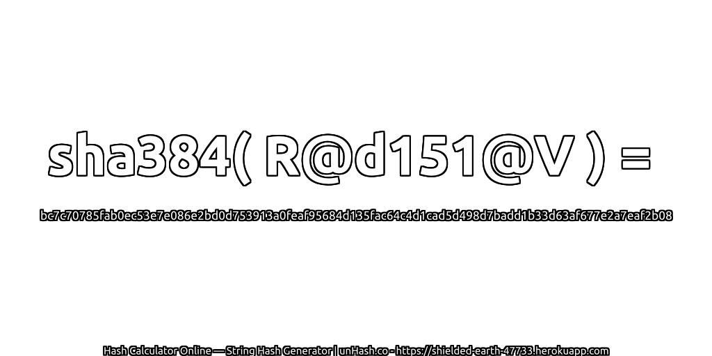 sha384( R@d151@V ) = bc7c70785fab0ec53e7e086e2bd0d753913a0feaf95684d135fac64c4d1cad5d498d7badd1b33d63af677e2a7eaf2b08 | unHash.co