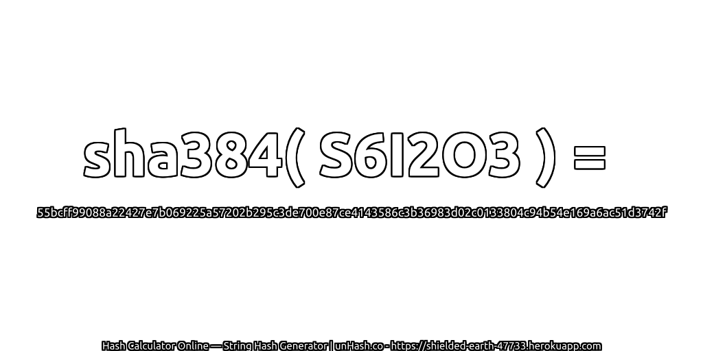 sha384( S6I2O3 ) = 55bcff99088a22427e7b069225a57202b295c3de700e87ce4143586c3b36983d02c0133804c94b54e169a6ac51d3742f | unHash.co