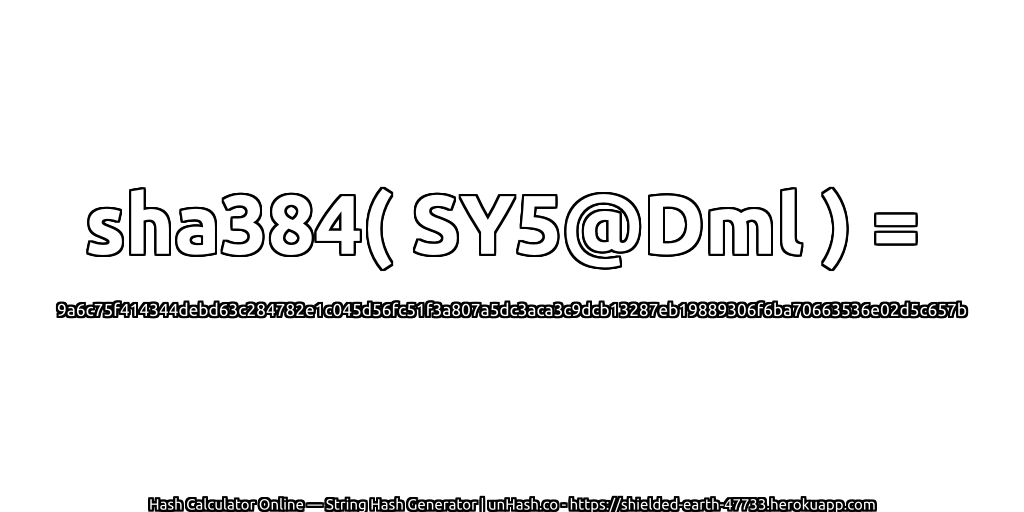 sha384( SY5@Dml ) = 9a6c75f414344debd63c284782e1c045d56fc51f3a807a5dc3aca3c9dcb13287eb19889306f6ba70663536e02d5c657b | unHash.co