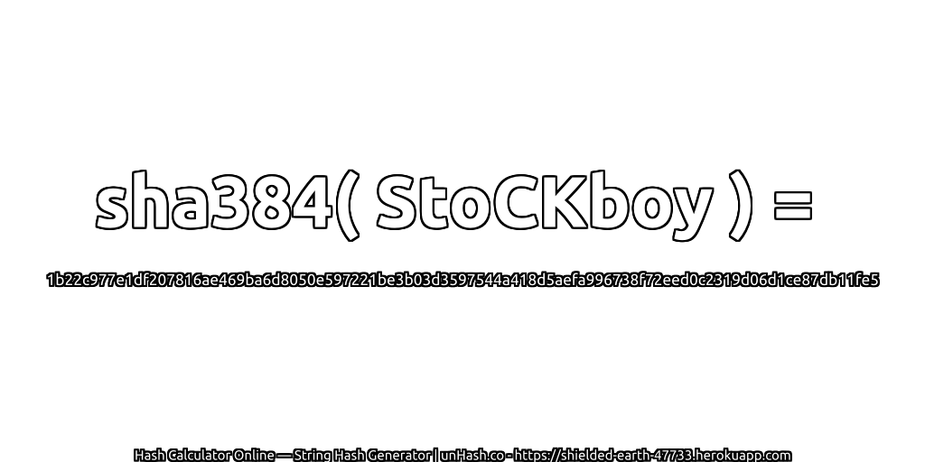 sha384( StoCKboy ) = 1b22c977e1df207816ae469ba6d8050e597221be3b03d3597544a418d5aefa996738f72eed0c2319d06d1ce87db11fe5 | unHash.co