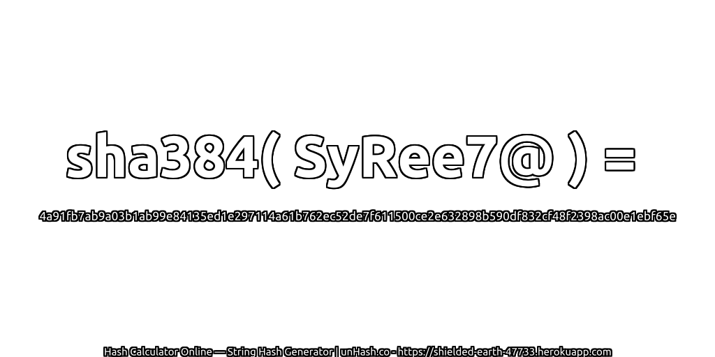 sha384( SyRee7@ ) = 4a91fb7ab9a03b1ab99e84135ed1e297114a61b762ec52de7f611500ce2e632898b590df832cf48f2398ac00e1ebf65e | unHash.co