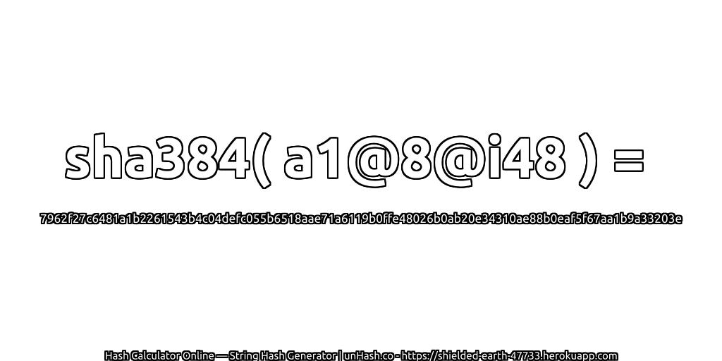 sha384( a1@8@i48 ) = 7962f27c6481a1b2261543b4c04defc055b6518aae71a6119b0ffe48026b0ab20e34310ae88b0eaf5f67aa1b9a33203e | unHash.co