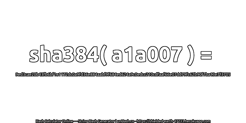sha384( a1a007 ) = 9ed3cae20b43fb6bf1e1172dc0a9fd36e884aabf9f684ed624a9c0edcc210cdfaaf66e07dd79fc62b90f7ba13e7f3705 | unHash.co