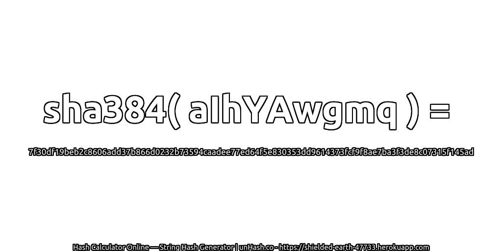 sha384( aIhYAwgmq ) = 7f30df19beb2c8606add37b866d0232b73594caadee77ed64f5e830353dd9614373fcf9f8ae7ba3f3de8c07315f145ad | unHash.co