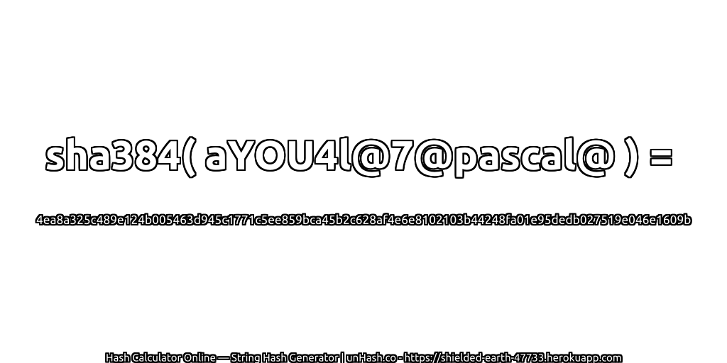 sha384( aYOU4l@7@pascal@ ) = 4ea8a325c489e124b005463d945c1771c5ee859bca45b2c628af4e6e8102103b44248fa01e95dedb027519e046e1609b | unHash.co