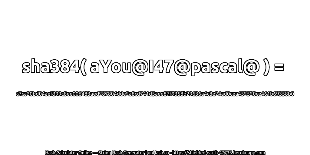 sha384( aYou@I47@pascal@ ) = c7ca20bd04aef399c8ee006483aed287804dde2a8cd741d5aee87f9358b29636a4c8e24ad0cea452520ce461b69358b0 | unHash.co