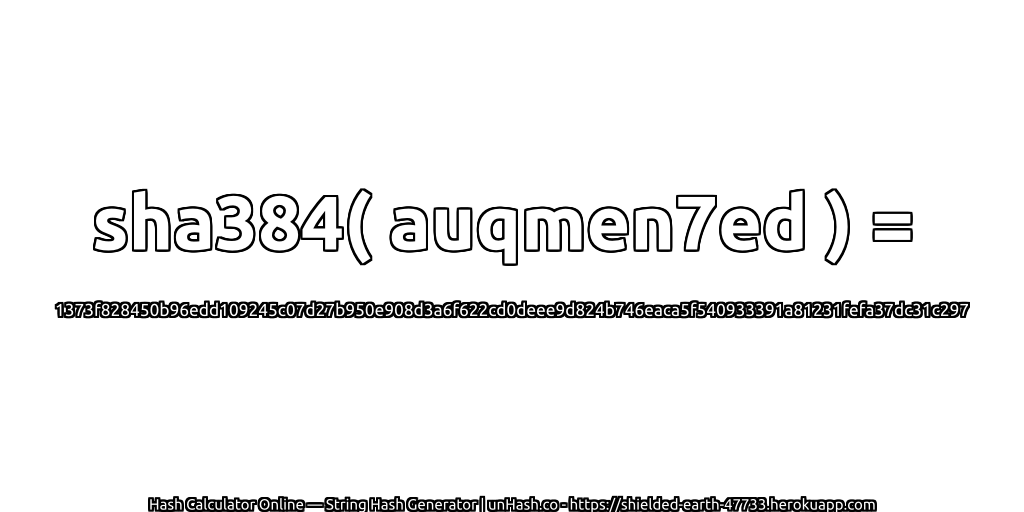 sha384( auqmen7ed ) = 1373f828450b96edd109245c07d27b950e908d3a6f622cd0deee9d824b746eaca5f540933391a81231fefa37dc31c297 | unHash.co