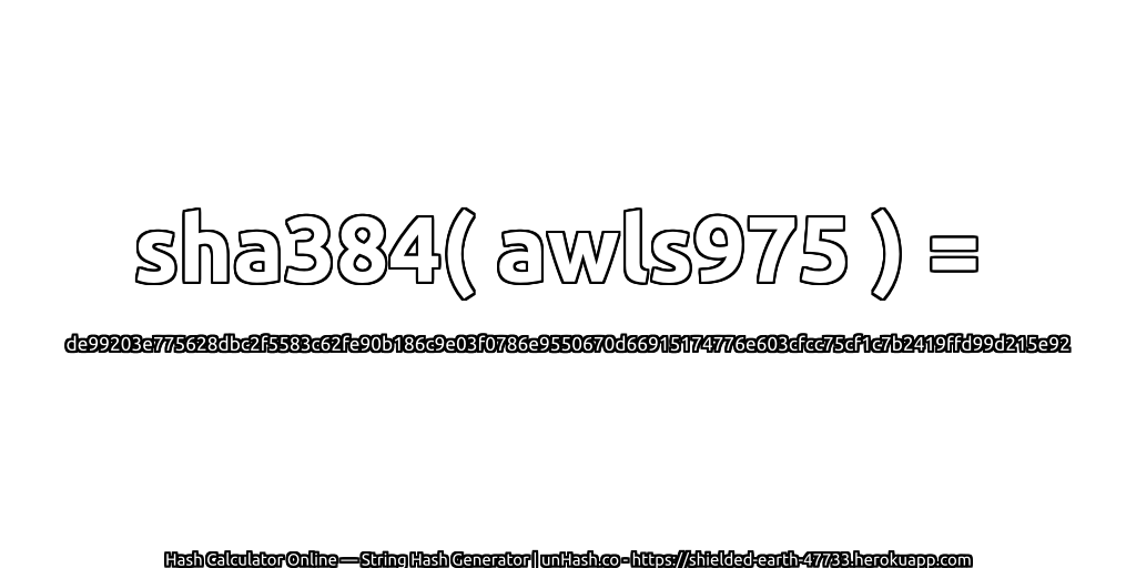 sha384( awls975 ) = de99203e775628dbc2f5583c62fe90b186c9e03f0786e9550670d66915174776e603cfcc75cf1c7b2419ffd99d215e92 | unHash.co