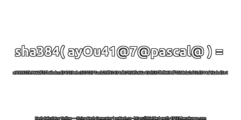 sha384( ayOu41@7@pascal@ ) = a900922b9660f27b6bdccd54759ebc5070277acb20f92434db7958fc66a45d537fbf869df7508da2d12d544d13abd5e1 | unHash.co