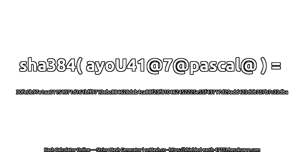 sha384( ayoU41@7@pascal@ ) = 30fe0b97e1aa01151371d161bff9713ebc884628dab4ca88f23f810462452225e55f43717d29add423d0b757b7c33dba | unHash.co