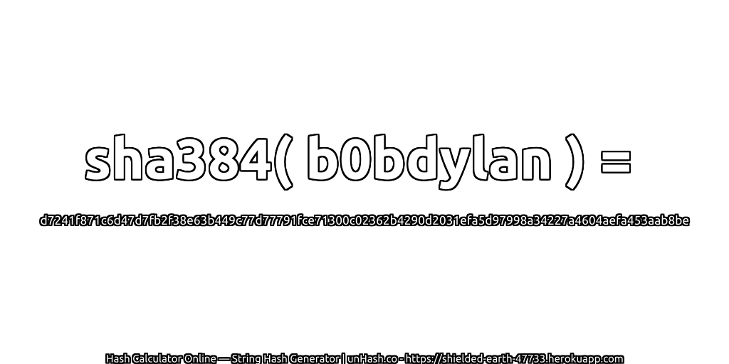 sha384( b0bdylan ) = d7241f871c6d47d7fb2f38e63b449c77d77791fce71300c02362b4290d2031efa5d97998a34227a4604aefa453aab8be | unHash.co