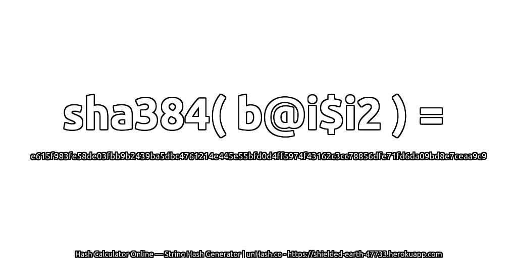 sha384( b@i$i2 ) = e615f983fe58de03fbb9b2439ba5dbc4761214e445e55bfd0d4ff5974f43162c3cc78856dfe71fd6da09bd8e7ceaa9c9 | unHash.co