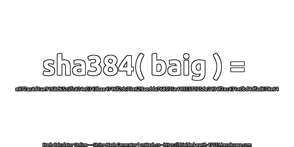 sha384( baig ) = e872ac4d1ae9168d65c5fc424e0343bae4746f2dc73e629aedda768575e413537275de2134f2ec431e0bd4dfad678e64 | unHash.co