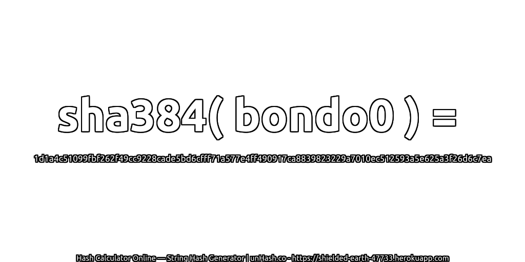 sha384( bondo0 ) = 1d1a4c51099fbf262f49cc9228cade5bd6cfff71a577e4ff490917ca8839823229a7010ec512593a5e625a3f26d6c7ea | unHash.co