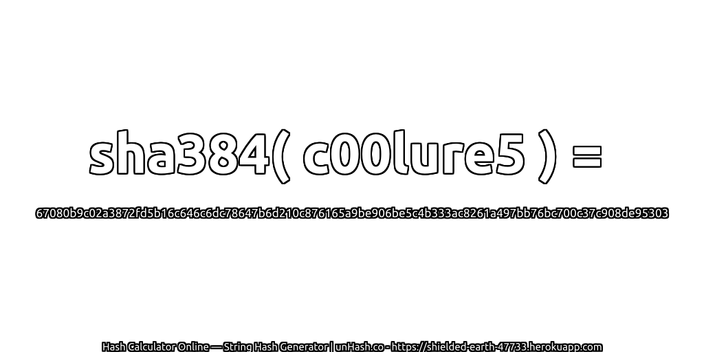 sha384( c00lure5 ) = 67080b9c02a3872fd5b16c646c6dc78647b6d210c876165a9be906be5c4b333ac8261a497bb76bc700c37c908de95303 | unHash.co