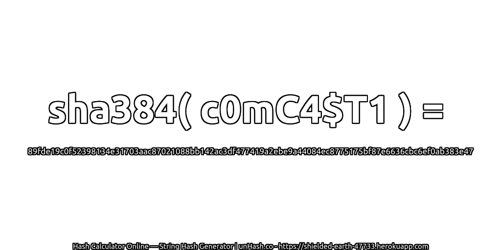 sha384( c0mC4$T1 ) = 89fde19c0f52398134e31703aac87021088bb142ac3df477419a2ebe9a44084ec8775175bf87e6636cbc6ef0ab383e47 | unHash.co