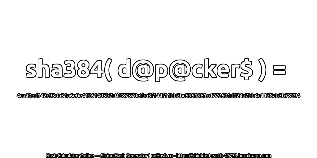 sha384( d@p@cker$ ) = 4ca40ed142c93da31a6e0e41261405b7cff287570efba3f144f11bb2bc5951981cd772601d024a7bb4e1128ab3b78294 | unHash.co
