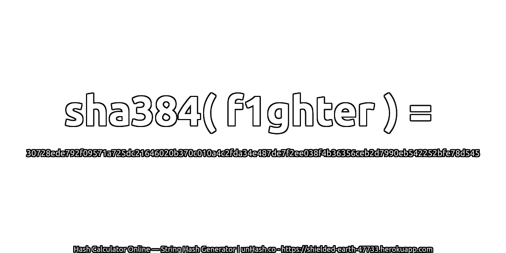 sha384( f1ghter ) = 30728ede792f09571a725dc21646020b370c010a4c2fda34e487de7f2ee038f4b36356ceb2d7990eb542252bfe78d545 | unHash.co
