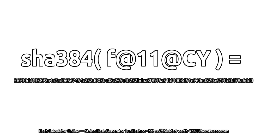 sha384( f@11@CY ) = 26930dd133892a4a7ad06567454c252d005bc08c235c4b252bdaa8f89f6a51bf1003d51e960ed820a679fb2bf78a6dd0 | unHash.co