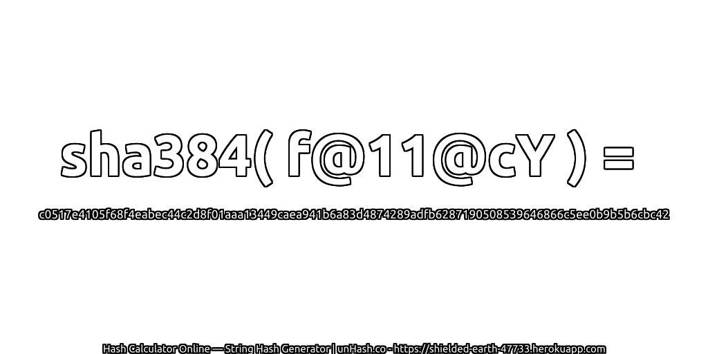 sha384( f@11@cY ) = c0517e4105f68f4eabec44c2d8f01aaa13449caea941b6a83d4874289adfb6287190508539646866c5ee0b9b5b6cbc42 | unHash.co