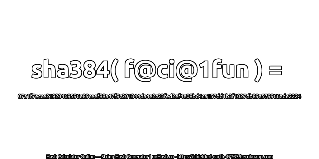 sha384( f@ci@1fun ) = 07a1f7ecce21923469596e89ceef88a47f9c201344da4e2c23fed2ef4e08bd4ca157dd1b3f1027db89a579966ade2224 | unHash.co