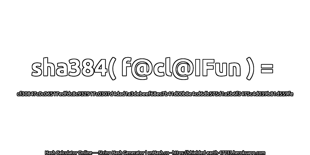 sha384( f@cl@IFun ) = cf30847c0c06517edfdc8c932917c0307d4dad1a3debeef68ec7b41d00b8e4cd6db575d1a5b6f3475c4d039b81d559fe | unHash.co