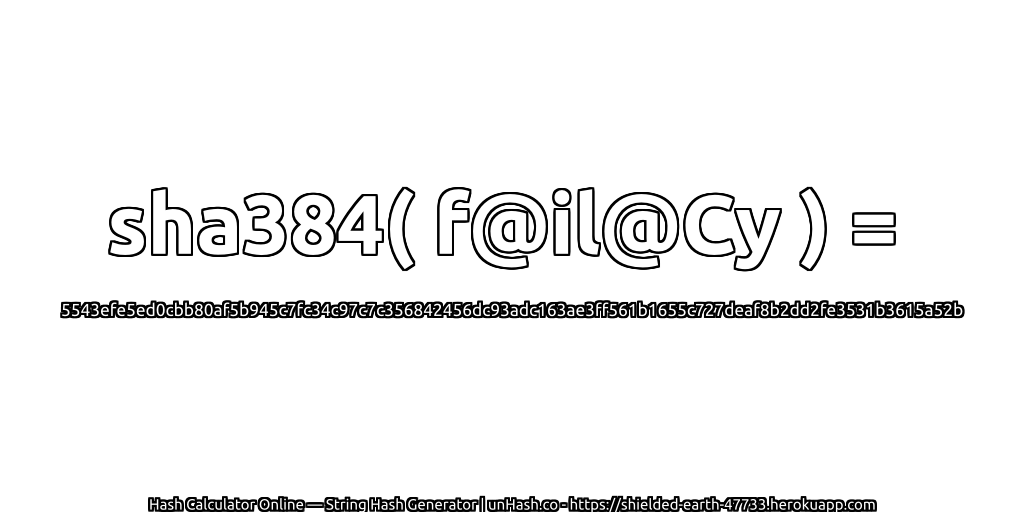 sha384( f@il@Cy ) = 5543efe5ed0cbb80af5b945c7fc34c97c7c356842456dc93adc163ae3ff561b1655c727deaf8b2dd2fe3531b3615a52b | unHash.co